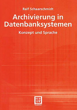 Kartonierter Einband Archivierung in Datenbanksystemen von Ralf Schaarschmidt