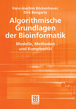 Kartonierter Einband Algorithmische Grundlagen der Bioinformatik von Hans-Joachim Böckenhauer, Dirk Bongartz