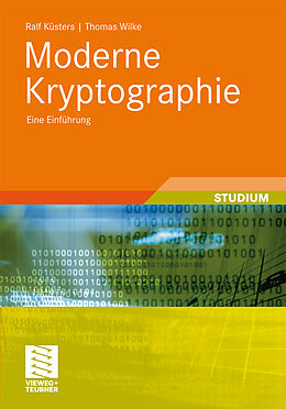 Kartonierter Einband Moderne Kryptographie von Ralf Küsters, Thomas Wilke