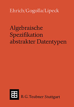Kartonierter Einband Algebraische Spezifikation abstrakter Datentypen von Hans-Dieter Ehrich, Martin Gogolla, Udo Walter Lipeck