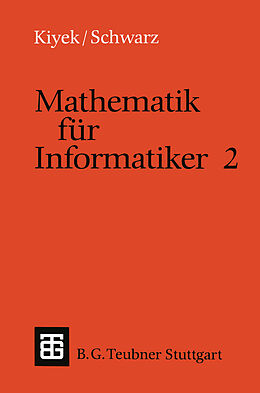 Kartonierter Einband Mathematik für Informatiker 2 von Karl-Heinz Kiyek, Friedrich Schwarz