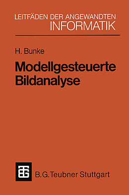 Kartonierter Einband Modellgesteuerte Bildanalyse von Horst Bunke