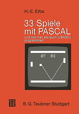 Kartonierter Einband 33 Spiele mit PASCAL und wie man sie (auch in BASIC) programmiert von Heinz-Erich Erbs