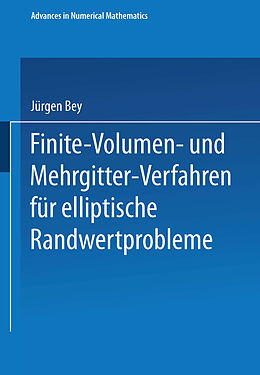 Kartonierter Einband Finite-Volumen- und Mehrgitter-Verfahren für elliptische Randwertprobleme von Jürgen Bey