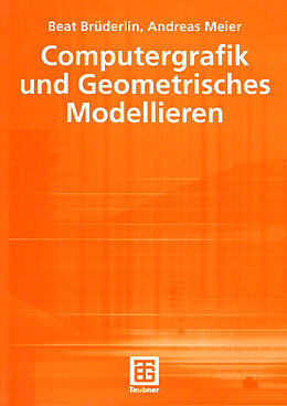 Kartonierter Einband Computergrafik und Geometrisches Modellieren von Beat Brüderlin, Andreas Meier
