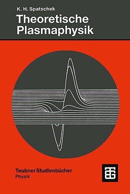Kartonierter Einband Theoretische Plasmaphysik von Karl-Heinz Spatschek