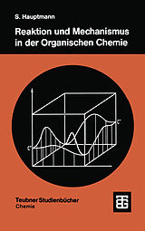 Kartonierter Einband Reaktion und Mechanismus in der organischen Chemie von Siegfried Hauptmann