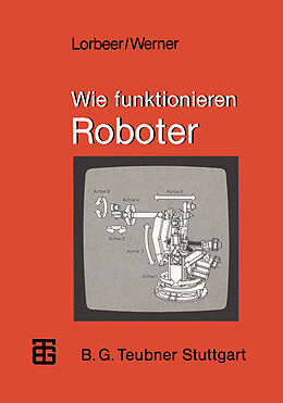 Kartonierter Einband Wie funktionieren Roboter von Werner Lorbeer, Dietrich Werner