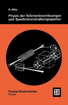 Kartonierter Einband Physik der Teilchenbeschleuniger und Synchrotronstrahlungsquellen von Klaus Wille