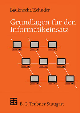 Kartonierter Einband Grundlagen für den Informatikeinsatz von Kurt Bauknecht, Carl August Zehnder