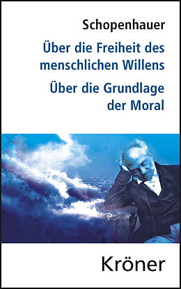 Fester Einband Über die Freiheit des menschlichen Willens/ Über die Grundlage der Moral von Arthur Schopenhauer