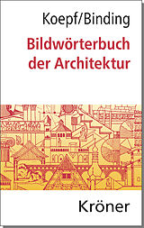 Fester Einband Bildwörterbuch der Architektur von Hans Koepf, Günther Binding
