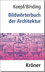 Fester Einband Bildwörterbuch der Architektur von Hans Koepf, Günther Binding