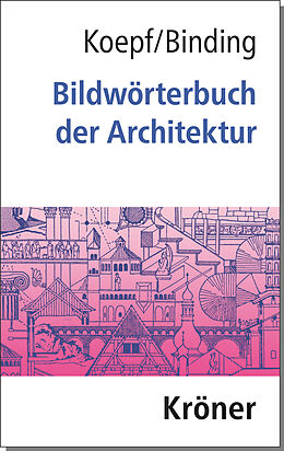 Fester Einband Bildwörterbuch der Architektur von Hans Koepf, Günther Binding