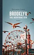 E-Book (epub) Brooklyn soll mein Name sein von Eduardo Lago