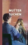 E-Book (epub) Muttersuchen von Eva Christina Zeller