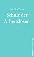 E-Book (epub) Schule der Arbeitslosen von Joachim Zelter