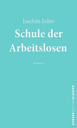 E-Book (epub) Schule der Arbeitslosen von Joachim Zelter