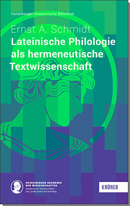 Fester Einband Lateinische Philologie als hermeneutische Textwissenschaft von Ernst A. Schmidt
