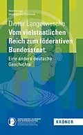 E-Book (pdf) Vom vielstaatlichen Reich zum föderativen Bundesstaat von Dieter Langewiesche