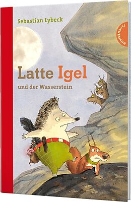 Fester Einband Latte Igel 1: Latte Igel und der Wasserstein von Sebastian Lybeck