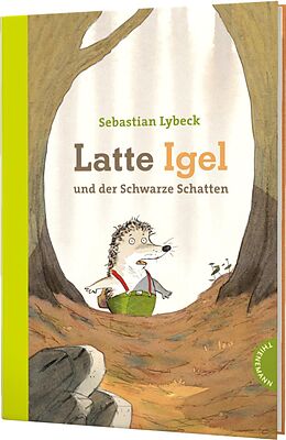 Fester Einband Latte Igel 3: Latte Igel und der Schwarze Schatten von Sebastian Lybeck