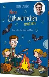 Fester Einband Wenn Glühwürmchen morsen von Ralph Caspers