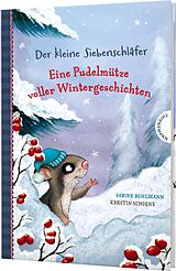 Fester Einband Der kleine Siebenschläfer: Eine Pudelmütze voller Wintergeschichten von Sabine Bohlmann