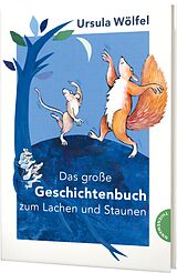 Fester Einband Das große Geschichtenbuch zum Lachen und Staunen von Ursula Wölfel