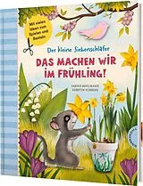 Fester Einband Der kleine Siebenschläfer: Das machen wir im Frühling! von Sabine Bohlmann