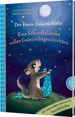 Fester Einband Der kleine Siebenschläfer: Eine Schnuffeldecke voller Gutenachtgeschichten von Sabine Bohlmann, Kerstin Schoene