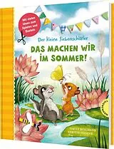 Fester Einband Der kleine Siebenschläfer: Das machen wir im Sommer! von Sabine Bohlmann