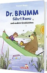 Fester Einband Dr. Brumm: Dr. Brumm fährt Kanu und andere Geschichten von Daniel Napp, Judith Ruyters