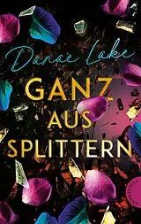 Kartonierter Einband Ganz aus Splittern von Danae Lake