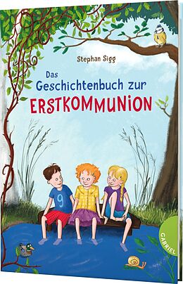 Fester Einband Das Geschichtenbuch zur Erstkommunion von Stephan Sigg