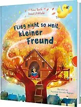 Fester Einband Flieg nicht so weit, kleiner Freund von Anne Booth