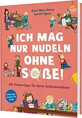 Fester Einband Familienreihe 2: Ich mag nur Nudeln ohne Soße! von Alicia Metz-Kleine
