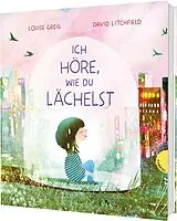 Fester Einband Ich höre, wie du lächelst von Louise Greig