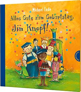 Fester Einband Jim Knopf: Alles Gute zum Geburtstag, Jim Knopf! von Michael Ende, Beate Dölling