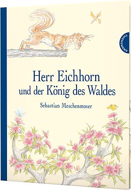 Livre Relié Herr Eichhorn: Herr Eichhorn und der König des Waldes de Sebastian Meschenmoser