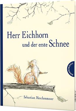 Livre Relié Herr Eichhorn: Herr Eichhorn und der erste Schnee de Sebastian Meschenmoser