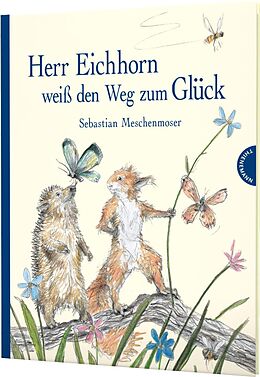 Livre Relié Herr Eichhorn: Herr Eichhorn weiß den Weg zum Glück de Sebastian Meschenmoser