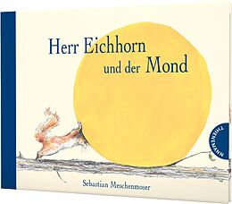 Livre Relié Herr Eichhorn: Herr Eichhorn und der Mond de Sebastian Meschenmoser