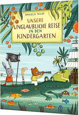 Fester Einband Unsere unglaubliche Reise in den Kindergarten von Daniela Kulot