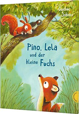 Fester Einband Pino und Lela: Pino, Lela und der kleine Fuchs von Günther Jakobs