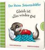 Pappband, unzerreissbar Der kleine Siebenschläfer: Gleich ist alles wieder gut von Sabine Bohlmann