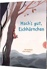 Fester Einband Mach's gut, Eichhörnchen! von Cee Neudert
