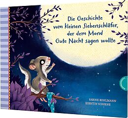 Fester Einband Der kleine Siebenschläfer 6: Die Geschichte vom kleinen Siebenschläfer, der dem Mond Gute Nacht sagen wollte von Sabine Bohlmann
