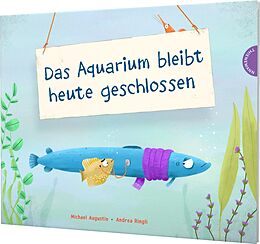 Fester Einband Das Aquarium bleibt heute geschlossen von Michael Augustin