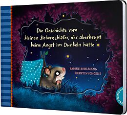 Pappband Der kleine Siebenschläfer 5: Die Geschichte vom kleinen Siebenschläfer, der überhaupt keine Angst im Dunkeln hatte von Sabine Bohlmann, Kerstin Schoene